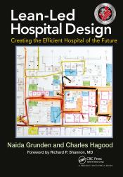 Lean-Led Hospital Design : Creating the Efficient Hospital of the Future