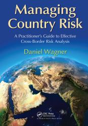 Managing Country Risk : A Practitioner's Guide to Effective Cross-Border Risk Analysis