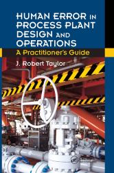 Human Error in Process Plant Design and Operations : A Practitioner's Guide