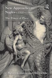 New Approaches to Naples C. 1500-C. 1800 : The Power of Place