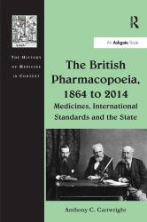 The British Pharmacopoeia, 1864 To 2014 : Medicines, International Standards and the State