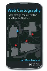 Web Cartography : Map Design for Interactive and Mobile Devices