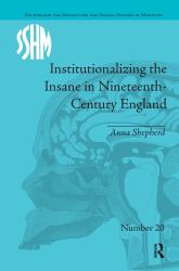 Institutionalizing the Insane in Nineteenth-Century England