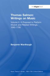 Thomas Salmon: Writings on Music : Volume II: a Proposal to Perform Musick and Related Writings, 1685-1706