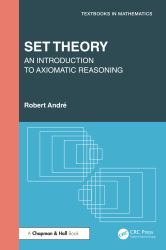 Set Theory : An Introduction to Axiomatic Reasoning