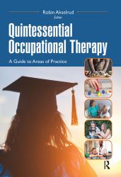 Quintessential Occupational Therapy : A Guide to Areas of Practice