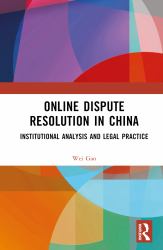 Online Dispute Resolution in China : Institutional Analysis and Legal Practice