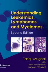 Understanding Leukemias, Lymphomas and Myelomas, Second Edition