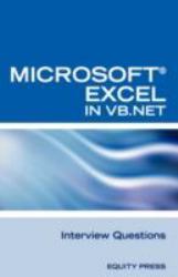 Excel in Vb Net Programming Interview Questions : Advanced Excel Programming Interview Questions, Answers, and Explanations in VB. NET