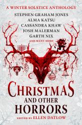 Christmas and Other Horrors : A Winter Solstice Anthology