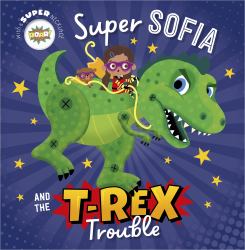 Super Sofia and the T. Rex Trouble!