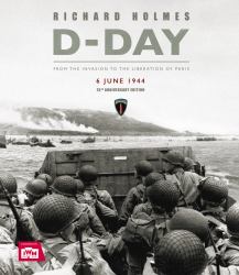 D-Day : From the Invasion to the Liberation of Paris 6 June 1944 (75th Anniversary Edition)