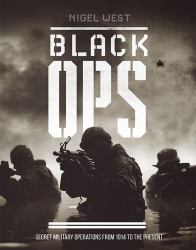 Black Ops : Secret Military Operations from 1914 to the Present