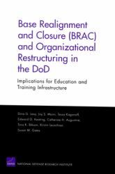 Base Realignment and Closure (BRAC) and Organizational Restructuring in the DoD : Implications for Education and Training Infrastructure