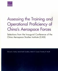 Assessing the Training and Operational Proficiency of China's Aerospace Forces : Selections from the Inaugural Conference of the China Aerospace Studies Institute (CASI)