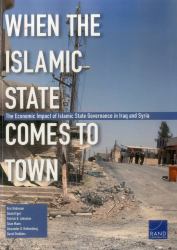 When the Islamic State Comes to Town : The Economic Impact of Islamic State Governance in Iraq and Syria