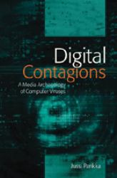 Digital Contagions : A Media Archaeology of Computer Viruses