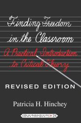 Finding Freedom in the Classroom : A Practical Introduction to Critical Theory