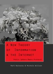 A New Theory of Information and the Internet : Public Sphere Meets Protocol