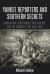 Yankee Reporters and Southern Secrets : Journalism, Open Source Intelligence, and the Coming of the Civil War