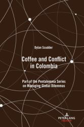 Coffee and Conflict in Colombia : Part of the Pentalemma Series on Managing Global Dilemmas