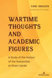 Wartime Thoughts and Academic Figures : A Study of the History of the Humanities at Xinan Lianda