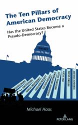 The Ten Pillars of American Democracy : Has the United States Become a Pseudo-Democracy?