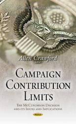 Campaign Contribution Limits : The Mccutcheon Decision and Its Issues and Implications