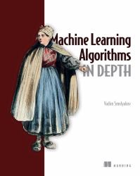 Machine Learning Algorithms in Depth