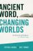 Ancient Word, Changing Worlds : The Doctrine of Scripture in a Modern Age