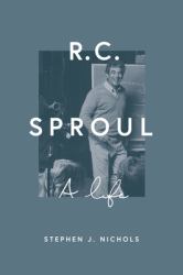 R. C. Sproul : A Life