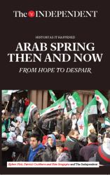 Arab Spring Then and Now : From Hope to Despair