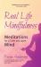 Real Life Mindfulness : Meditations for a Calm and Quiet Mind