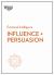 Influence + Persuasion  : HBR Emotional Intelligence Series