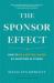 The Sponsor Effect : How to Be a Better Leader by Investing in Others