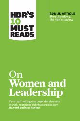 HBR's 10 Must Reads on Women and Leadership (with Bonus Article Sheryl Sandberg: the HBR Interview )