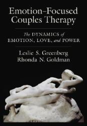 Emotion-Focused Couples Therapy : The Dynamics of Emotion, Love, and Power