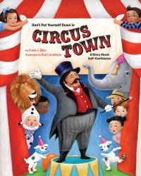 Don't Put Yourself down in Circus Town : A Story about Self-Confidence