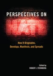 Perspectives on Hate : How It Originates, Develops, Manifests, and Spreads