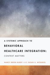 A Systemic Approach to Behavioral Healthcare Integration : Context Matters