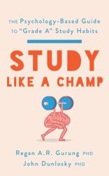 Study Like a Champ : The Psychology-Based Guide to Grade a Study Habits