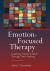 Emotion-Focused Therapy : Coaching Clients to Work Through Their Feelings