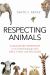 Respecting Animals : A Balanced Approach to Our Relationship with Pets, Food, and Wildlife