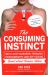 The Consuming Instinct : What Juicy Burgers, Ferraris, Pornography, and Gift Giving Reveal about Human Nature