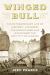 Winged Bull : The Extraordinary Life of Henry Layard, the Adventurer Who Discovered the Lost City of Nineveh