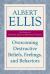 Overcoming Destructive Beliefs, Feelings, and Behaviors : New Directions for Rational Emotive Behavior Therapy