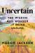 Uncertain : The Wisdom and Wonder of Being Unsure