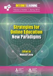 Strategies for Online Education : New Paradigms: Internet Learning Journal: Vol. 4, No. 1