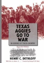 Texas Aggies Go to War : In Service of Their Country