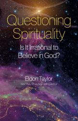 Questioning Spirituality : Is It Irrational to Believe in God?